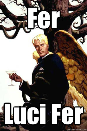 Fer Luci Fer  Good Guy Lucifer