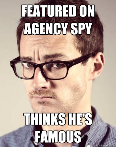 Featured on agency spy thinks he's famous - Featured on agency spy thinks he's famous  Junior Art Director