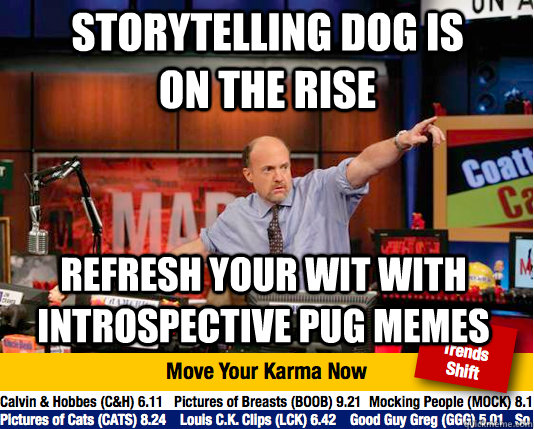 Storytelling dog is on the rise Refresh your wit with introspective pug memes  Mad Karma with Jim Cramer