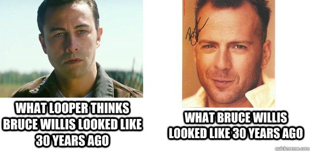 What looper thinks Bruce willis looked like 30 years ago what bruce willis looked like 30 years ago - What looper thinks Bruce willis looked like 30 years ago what bruce willis looked like 30 years ago  Misc