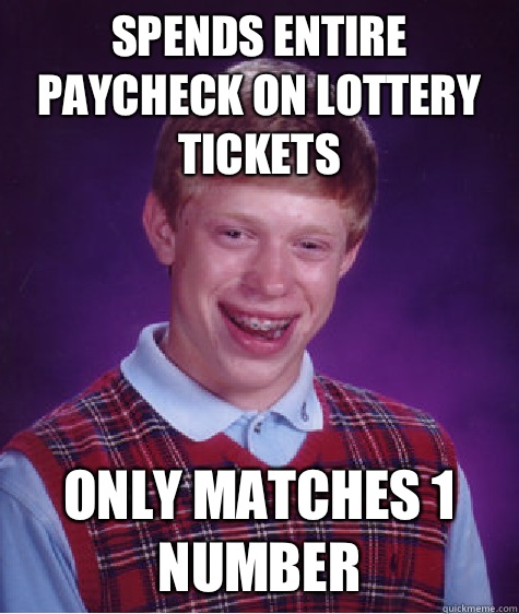 Spends entire paycheck on lottery tickets Only matches 1 number  Bad Luck Brian