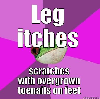 LEG ITCHES SCRATCHES WITH OVERGROWN TOENAILS ON FEET Foul Bachelorette Frog