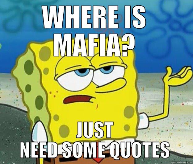 WHERE IS MAFIA? JUST NEED SOME QUOTES Tough Spongebob