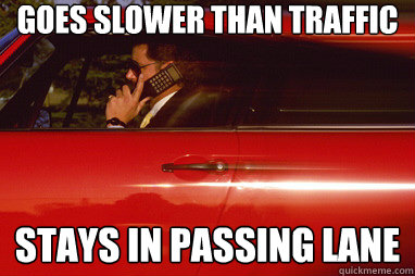 goes slower than traffic stays in passing lane  