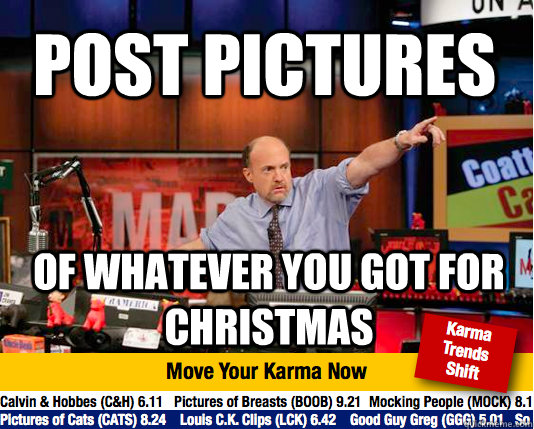 Post Pictures Of whatever you got for christmas  Mad Karma with Jim Cramer