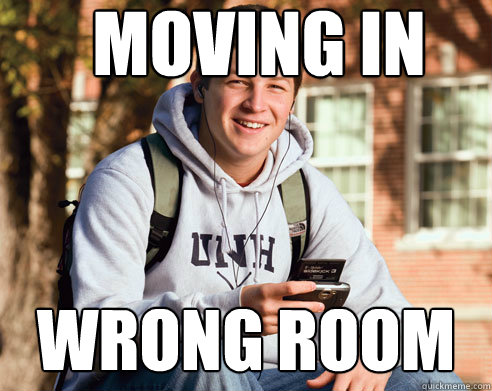 moving in wrong room - moving in wrong room  College Freshman