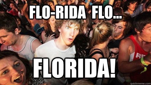 flo-rida  flo... florida! - flo-rida  flo... florida!  Sudden Clarity Clarence