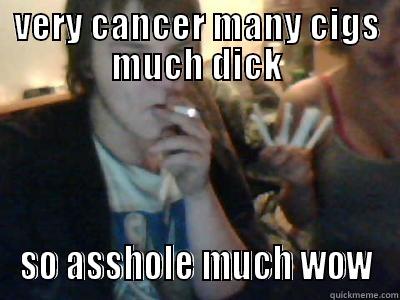 VERY CANCER MANY CIGS MUCH DICK SO ASSHOLE MUCH WOW Misc