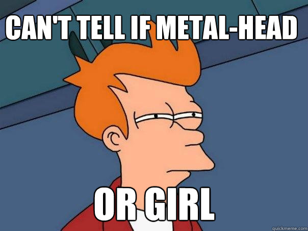 Can't tell if metal-head or girl  Futurama Fry