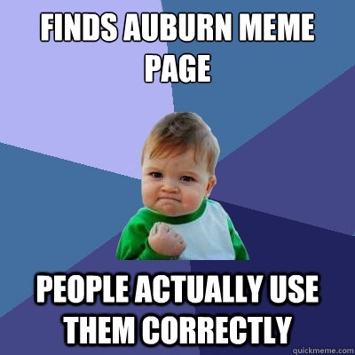 finds auburn meme page people actually use them correctly  Success Kid