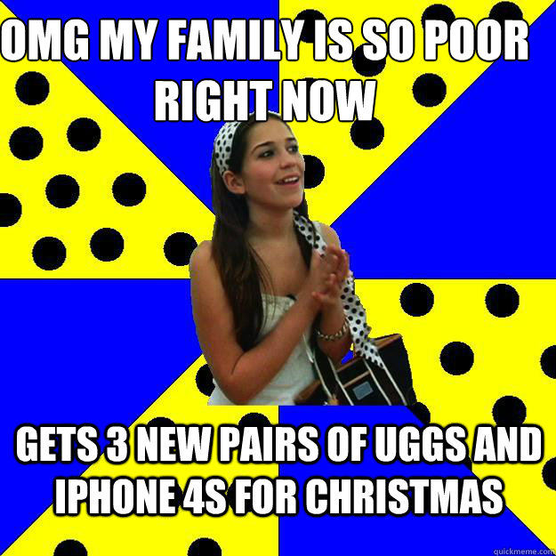 OMG my family is so poor right now Gets 3 new pairs of Uggs and iPhone 4s for Christmas  Sheltered Suburban Kid