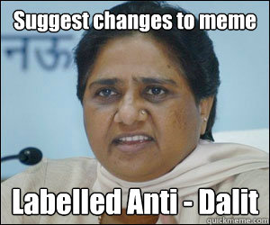 Suggest changes to meme Labelled Anti - Dalit  Mayawati