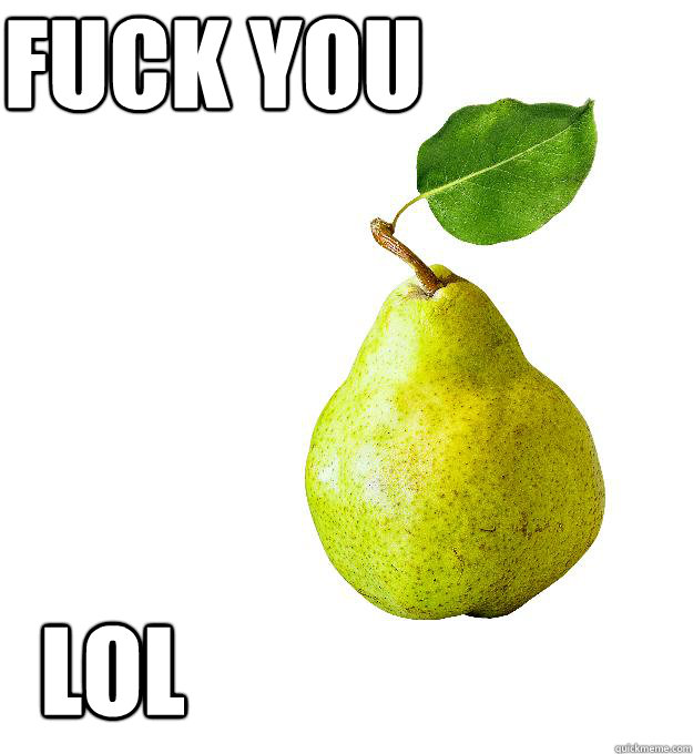 Fuck you lol - Fuck you lol  GzPear