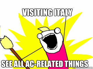 Visiting Italy See all AC-related things  All The Things