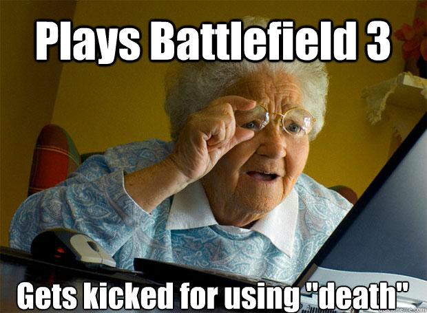 Plays Battlefield 3 Gets kicked for using 