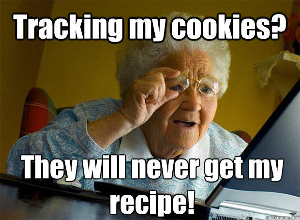 Tracking my cookies? They will never get my recipe!    Grandma finds the Internet
