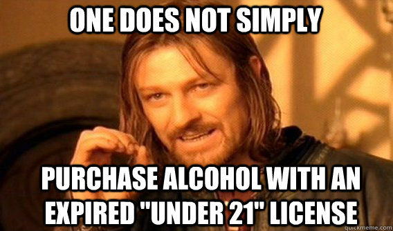 One does not simply purchase alcohol with an expired 
