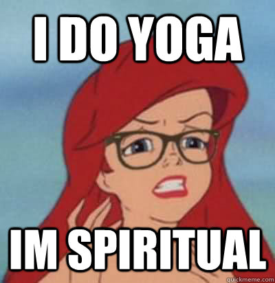 i do yoga im spiritual  Hipster Ariel