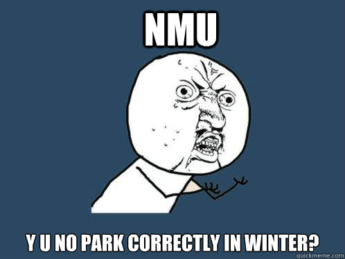 NMU y u no park correctly in winter?   Y U No