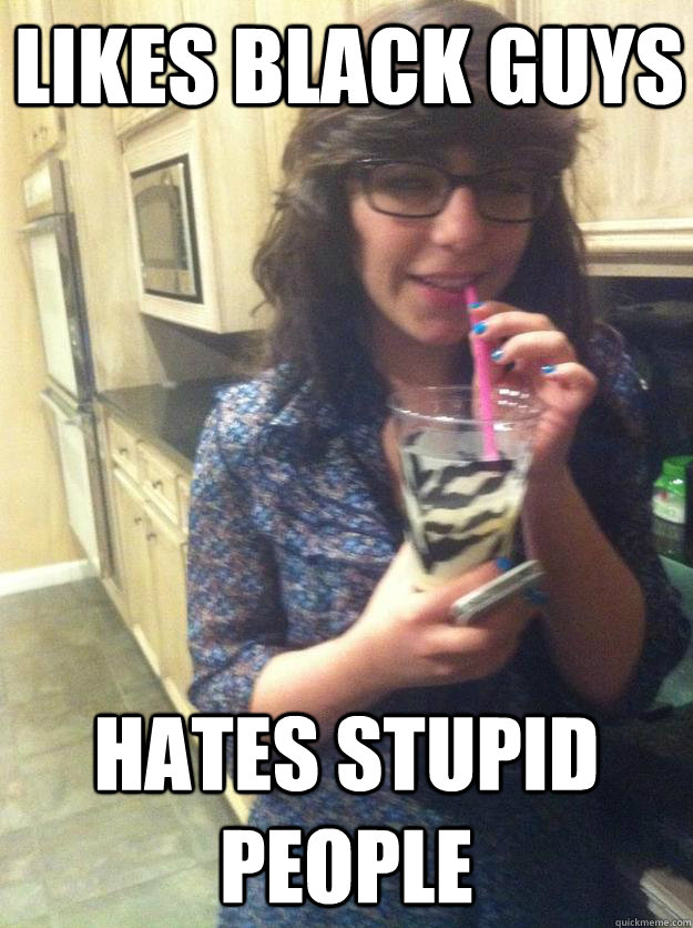 Likes black guys Hates stupid people - Likes black guys Hates stupid people  scumbag autena