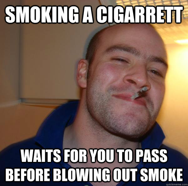 Smoking a Cigarrett Waits for you to pass before blowing out smoke - Smoking a Cigarrett Waits for you to pass before blowing out smoke  Misc