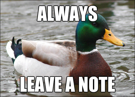 always leave a note - always leave a note  Actual Advice Mallard