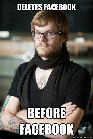 Deletes facebook before facebook  Hipster Barista