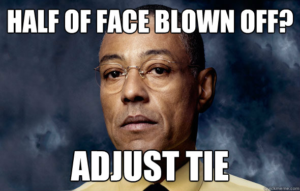 Half of face blown off? adjust tie - Half of face blown off? adjust tie  Gutless Gus