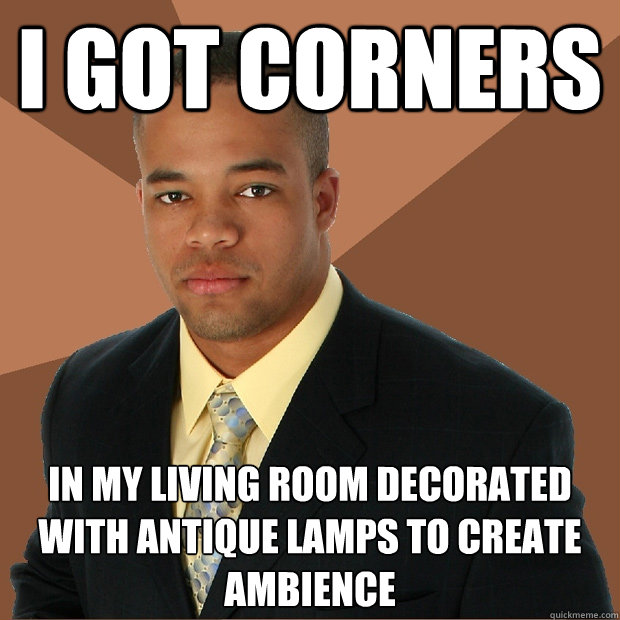 i got corners in my living room decorated with antique lamps to create ambience  Successful Black Man