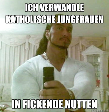 Ich verwandle Katholische Jungfrauen  In fickende Nutten   Guido Jesus