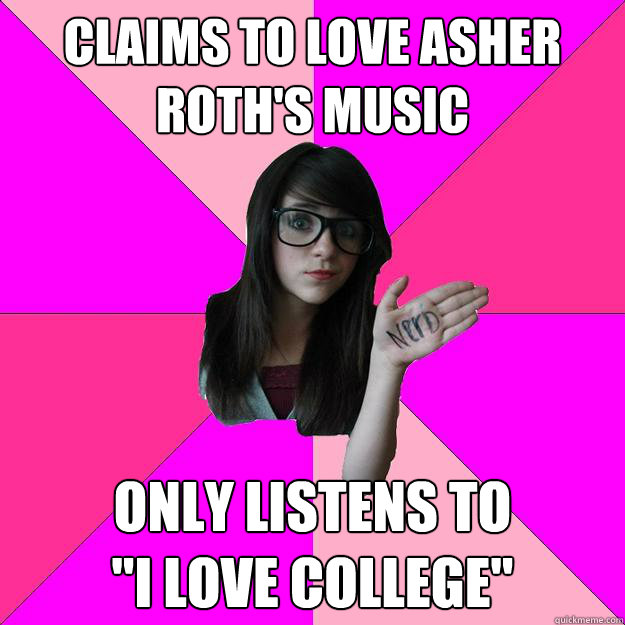 Claims to love Asher Roth's music Only listens to 
