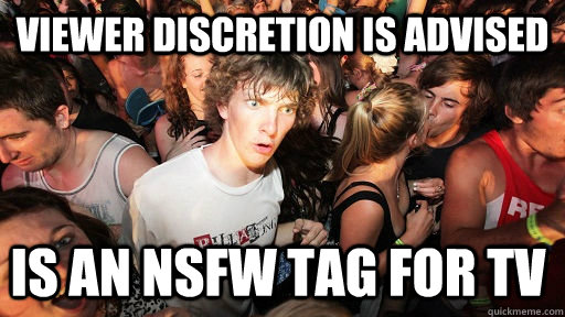 Viewer Discretion is advised is an nsfw tag for tv - Viewer Discretion is advised is an nsfw tag for tv  Sudden Clarity Clarence