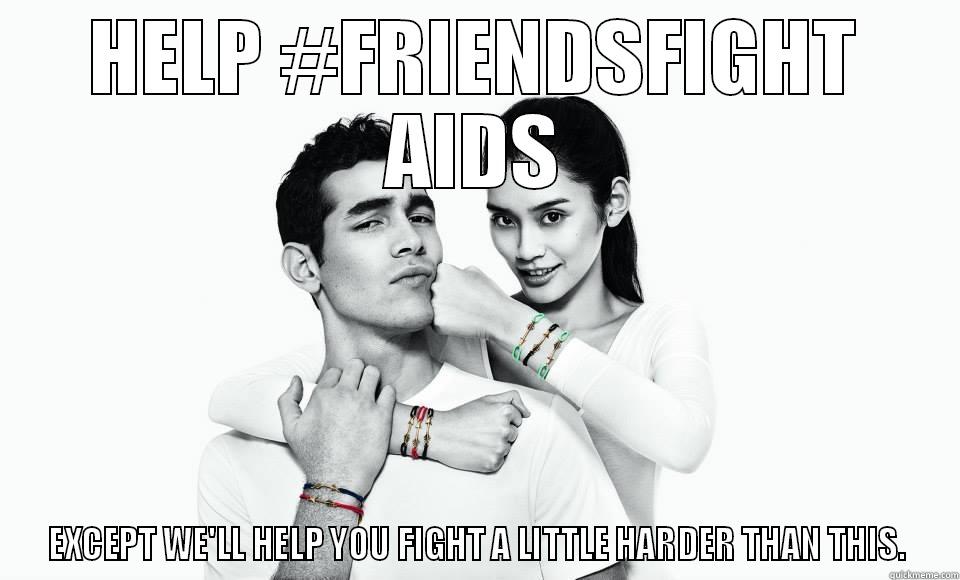 Friends Fight - HELP #FRIENDSFIGHT AIDS EXCEPT WE'LL HELP YOU FIGHT A LITTLE HARDER THAN THIS. Misc