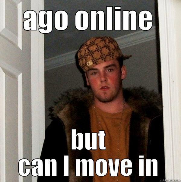 AGO ONLINE BUT CAN I MOVE IN Scumbag Steve