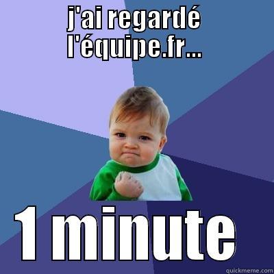 J'AI REGARDÉ L'ÉQUIPE.FR... 1 MINUTE  Success Kid