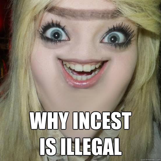 Why incest 
is illegal  