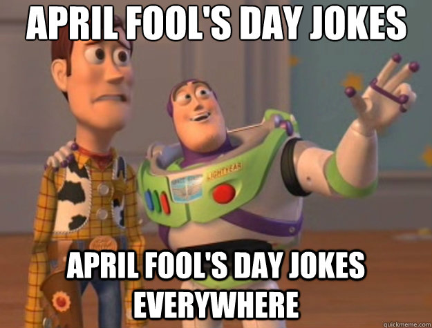 April Fool's Day Jokes April Fool's Day Jokes everywhere  Toy Story