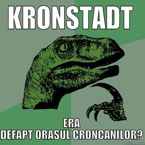 KRONSTADT ERA DEFAPT ORASUL CRONCANILOR? Philosoraptor