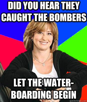 Did you hear they caught the Bombers Let the water-boarding begin   Sheltering Suburban Mom