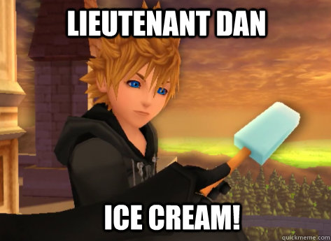 LIEUTENANT DAN ICE CREAM! - LIEUTENANT DAN ICE CREAM!  Lieutenant Roxas, ice cream! HD