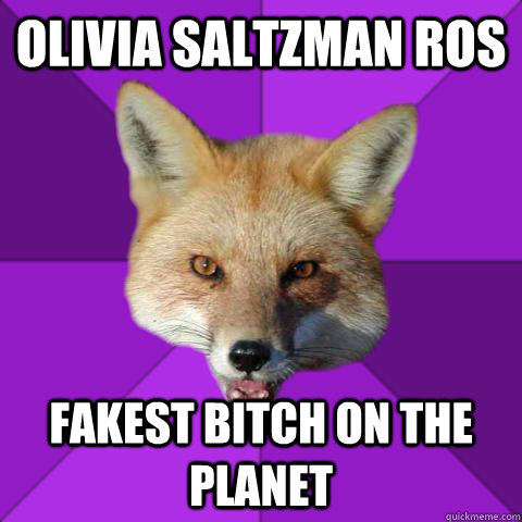 Olivia saltzman ros fakest bitch on the planet   Forensics Fox