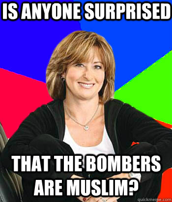 Is anyone surprised that the bombers are muslim?  Sheltering Suburban Mom