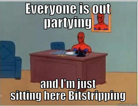 Friday Night - EVERYONE IS OUT PARTYING AND I'M JUST SITTING HERE BITSTRIPPING Spiderman Desk