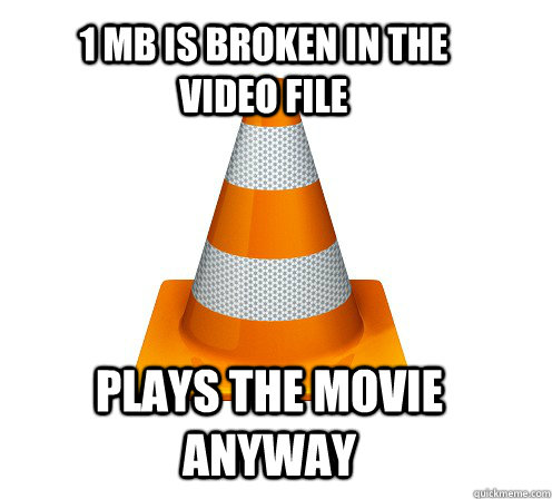 1 mb is broken in the video file plays the movie anyway - 1 mb is broken in the video file plays the movie anyway  Good Guy VLC Player