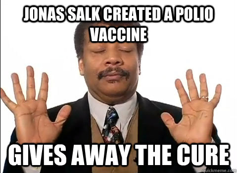 jonas salk created a polio vaccine gives away the cure  Neil deGrasse Tyson is impressed