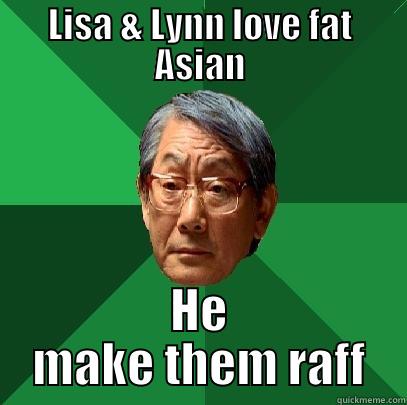 LISA & LYNN LOVE FAT ASIAN HE MAKE THEM RAFF High Expectations Asian Father