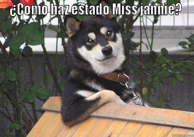 como haz estado - ¿COMO HAZ ESTADO MISS JANNIE?  Misc