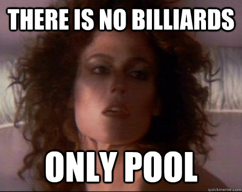 There is no Billiards Only Pool  Only Zuul