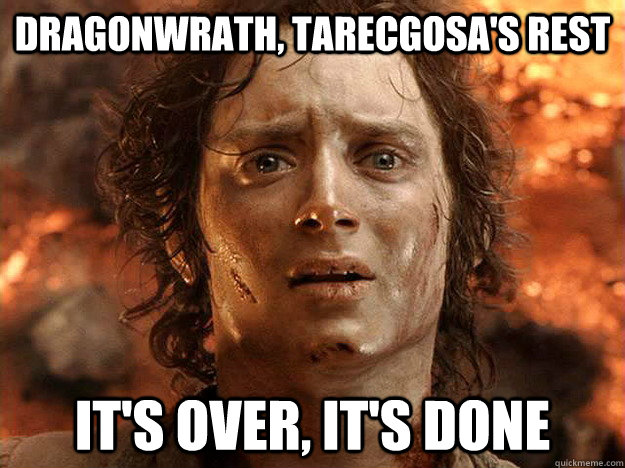 Dragonwrath, Tarecgosa's Rest It's over, it's done - Dragonwrath, Tarecgosa's Rest It's over, it's done  frodo