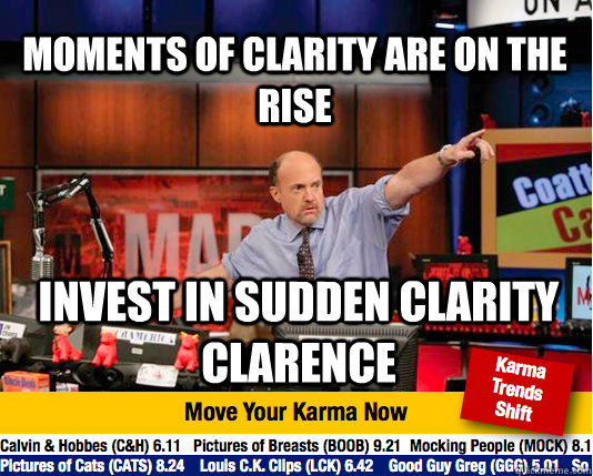 Moments of clarity are on the rise Invest in sudden clarity Clarence  Mad Karma with Jim Cramer